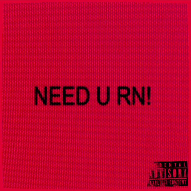 Need U Rn!