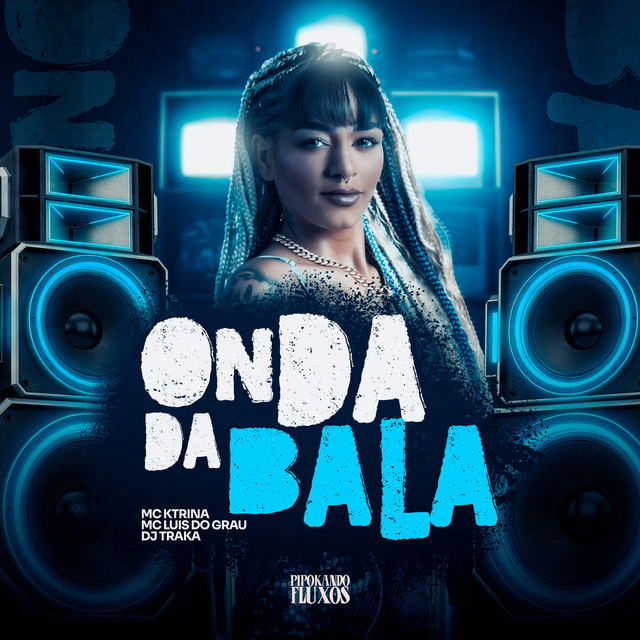 MC KTRINA, MC LUIS DO GRAU, DJ TRAKA – Onda da Bala