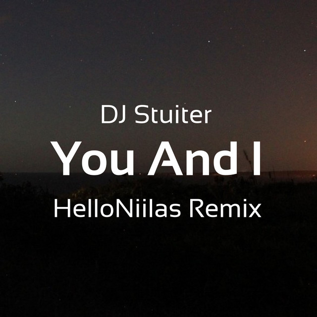DJ Stuiter, HelloNiilas – You And I - HelloNiilas Remix