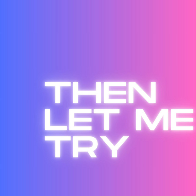 THEN LET ME TRY cover art