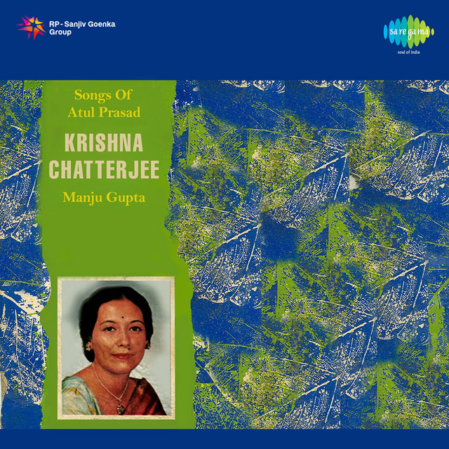 Songs Of Atul Prosad Krshna Chatterjee Manju Gup cover art