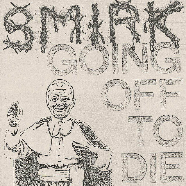 Going off to Die by Smirk