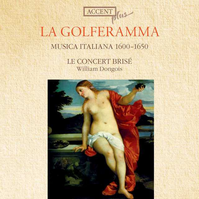 La Golferamma: Musica Italiana, 1600-1650 — Le Concert Brisé