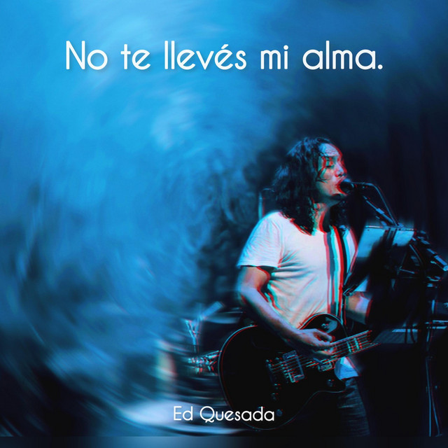 No te llevés mi alma - Single by Ed Quesada | Spotify