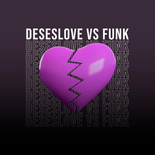 DESESLOVE EX LOVE VS FUNK