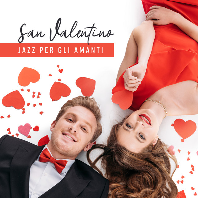 San Valentino (Jazz per gli amanti - Musica per pianoforte strumentale per momenti romantici, Musica di sottofondo emozionale) cover art