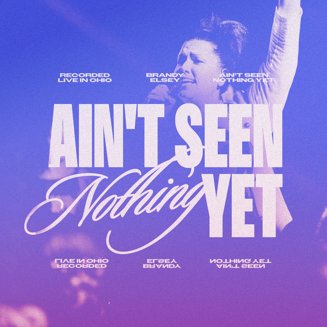 Ain't Seen Nothing Yet - Single by Brandy Elsey | Spotify