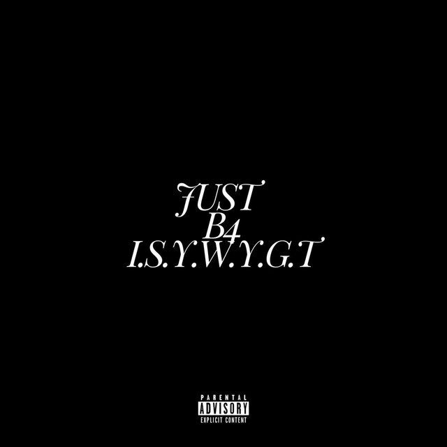 Just b4 I.S.Y.W.Y.G.T - Single by Jae St Rose | Spotify