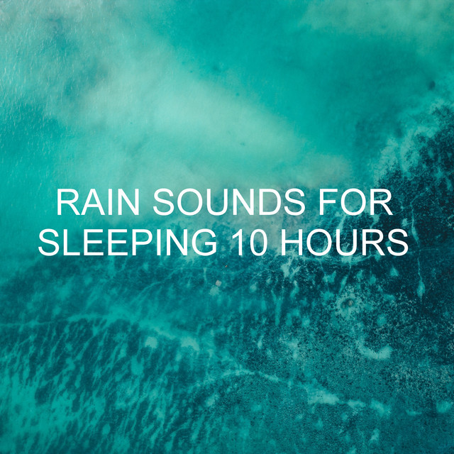 Rain Sounds for Sleeping 10 Hours cover art
