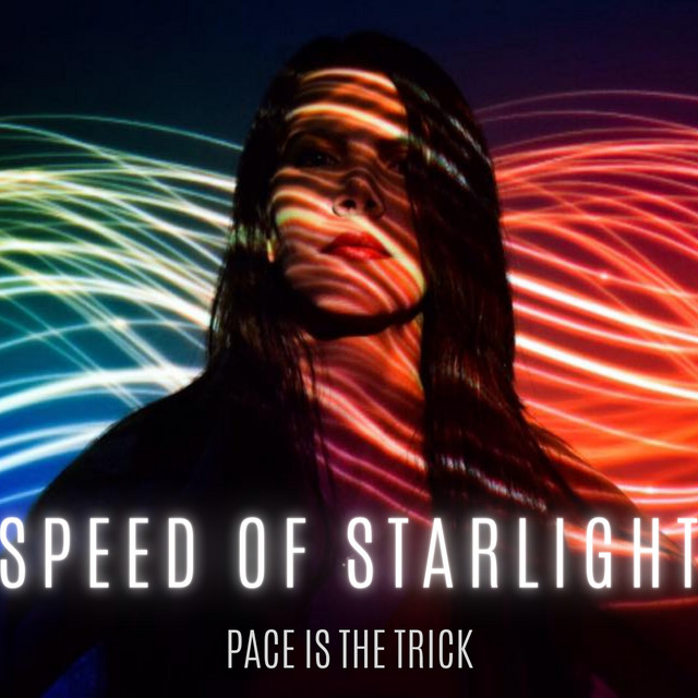 Speed of Starlight (Pace Is The Trick)