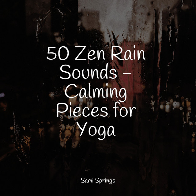 50 Zen Rain Sounds - Calming Pieces for Yoga - Album by Tonal ...