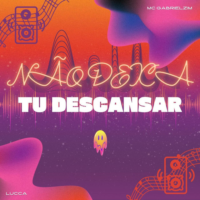 NÃO DEIXA TU DESCANSAR