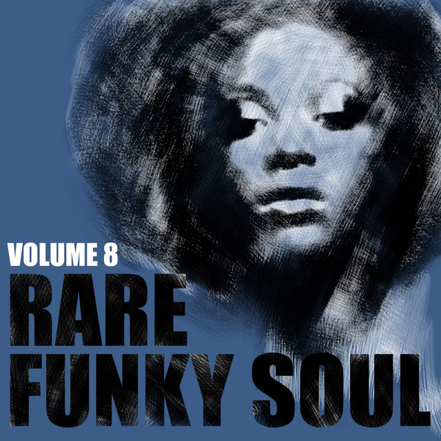 Rare Funky Soul, Vol. 8 - Compilation by Various Artists | Spotify
