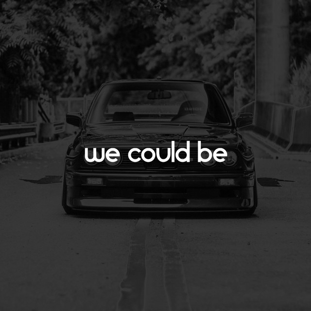 We Could Be