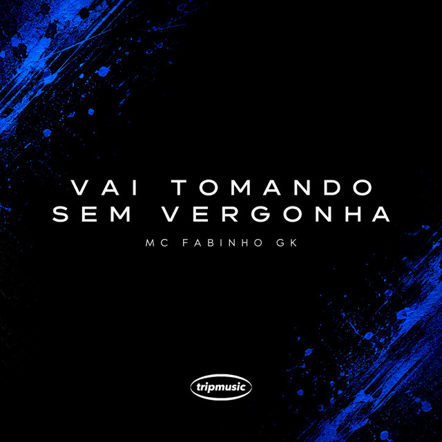 Vai Tomando Sem Vergonha