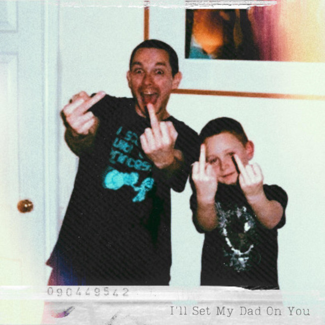 I'll Set My Dad On You