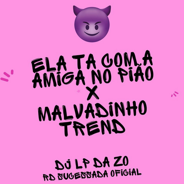DJ Lp da Zo & Rd Sucessada Oficial - Ela ta com a Amiga no Pião X Malvadinho Trend