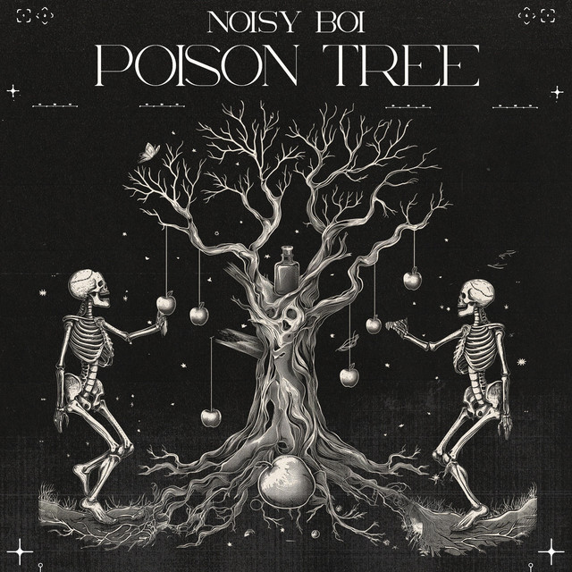 Poison Tree - song and lyrics by Noisy Boï | Spotify