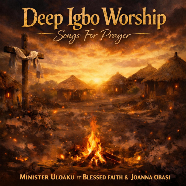 Deep Igbo Worship Songs For Prayer, 3 - Single by Minister Uloaku | Spotify