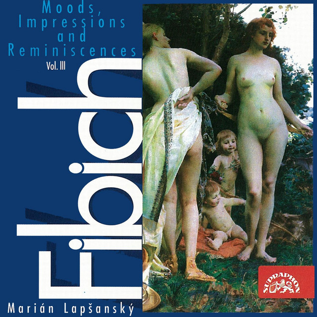 Fibich: Moods, Impressions and Reminiscences, Vol. 3