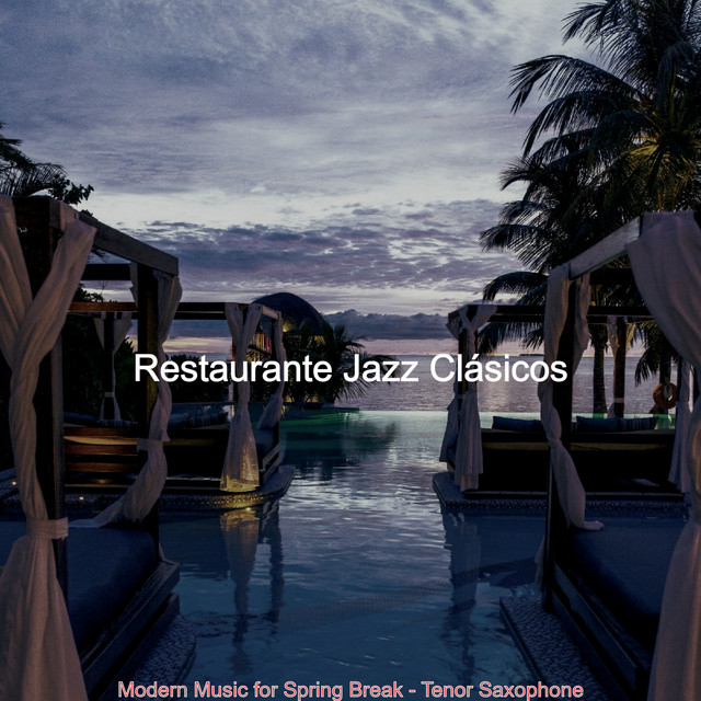 Modern Music for Spring Break - Tenor Saxophone - Album by Restaurante ...