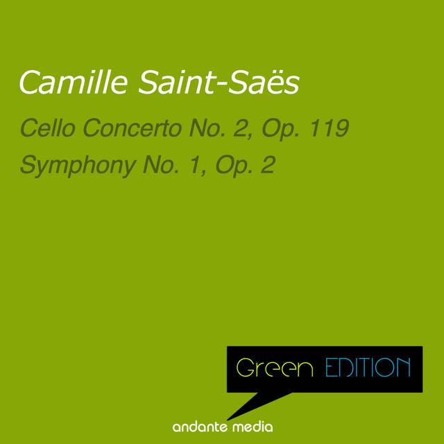 Green Edition - Saint-Saëns: Cello Concerto No. 2, Op. 119 & Symphony No. 1, Op. 2 cover art