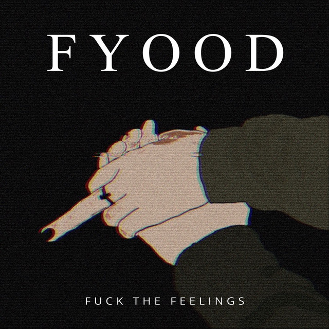Fuck The Feelings - song and lyrics by Fyood | Spotify