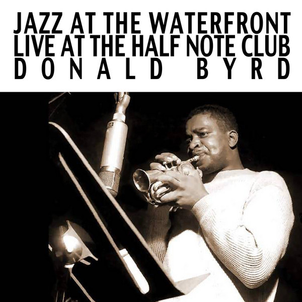 Jazz at the Waterfront, Live at the Half Note Club: Donald Byrd