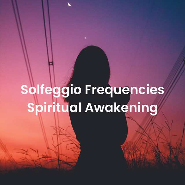 Solfeggio Frequencies Spiritual Awakening