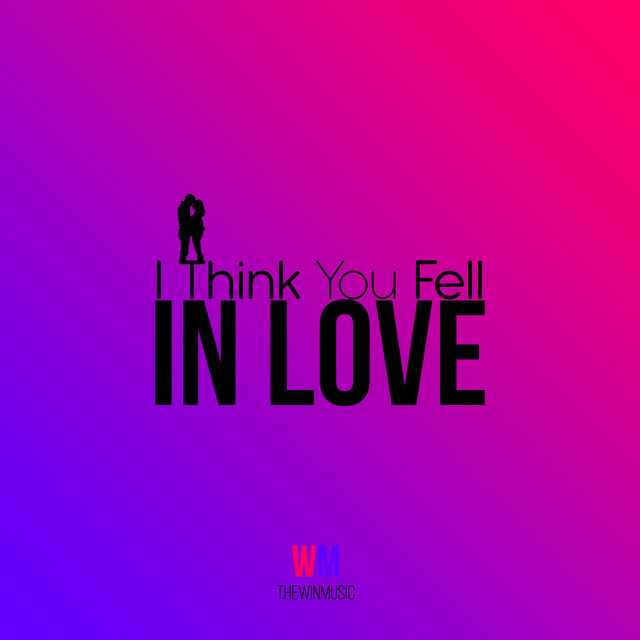 I Think You Fell In Love