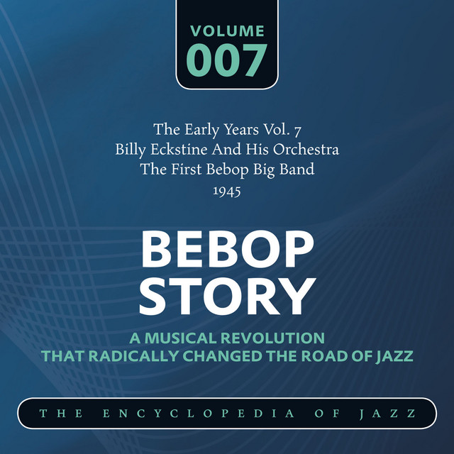 Bebop Story Vol 7 By Billy Eckstine And His Orchestra On Spotify
