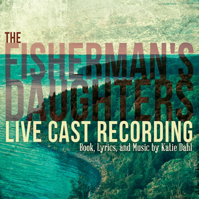 The Fisherman's Daughters: Live Cast Recording - Album by Katie