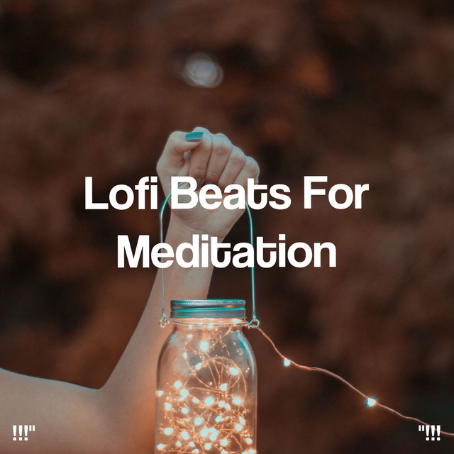 "!!! Lofi Beats For Meditation !!!" cover art