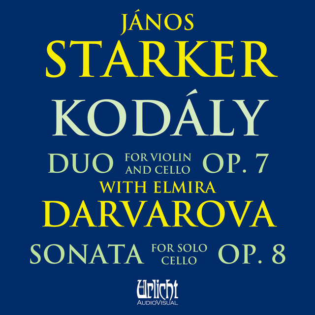 János Starker - Kodály: Duo Op. 7 with Elmira Darvarova, Sonata for Solo Cello Op. 8 (2023 remastered edition) cover art