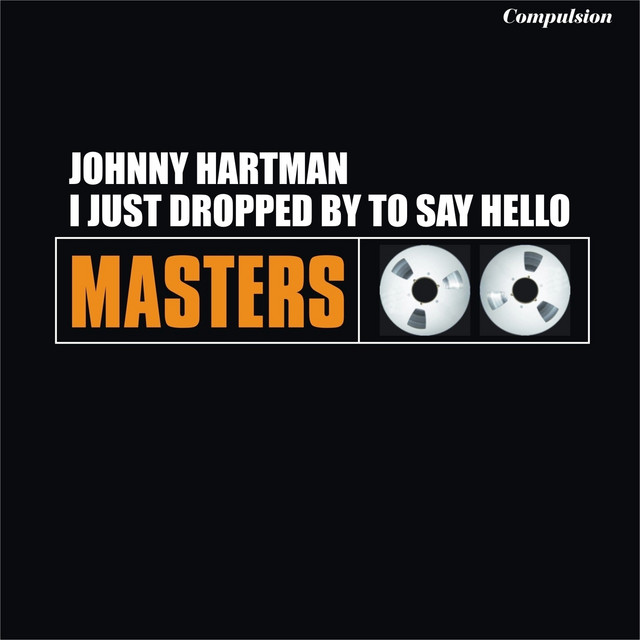 I Just Dropped By to Say Hello - song and lyrics by Johnny Hartman