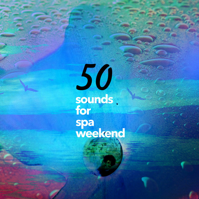 50 Sounds for Spa Weekend - Album by Spa Relaxation & Spa | Spotify