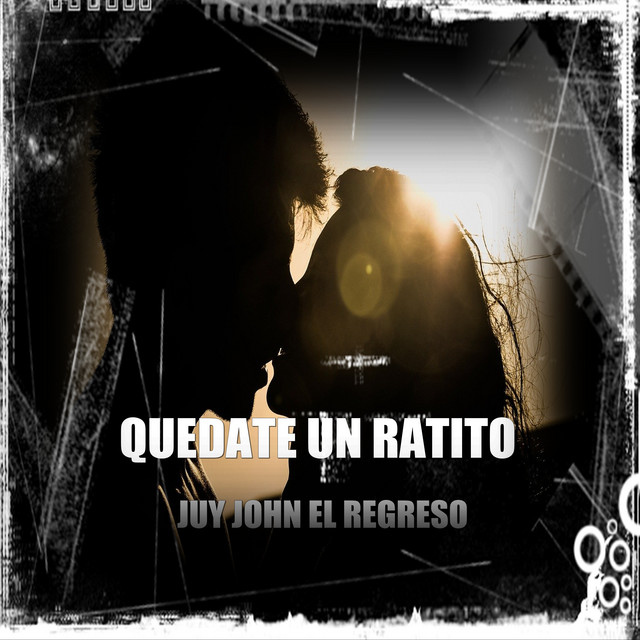 Quédate un Ratito - Single by Juy John El Regreso | Spotify