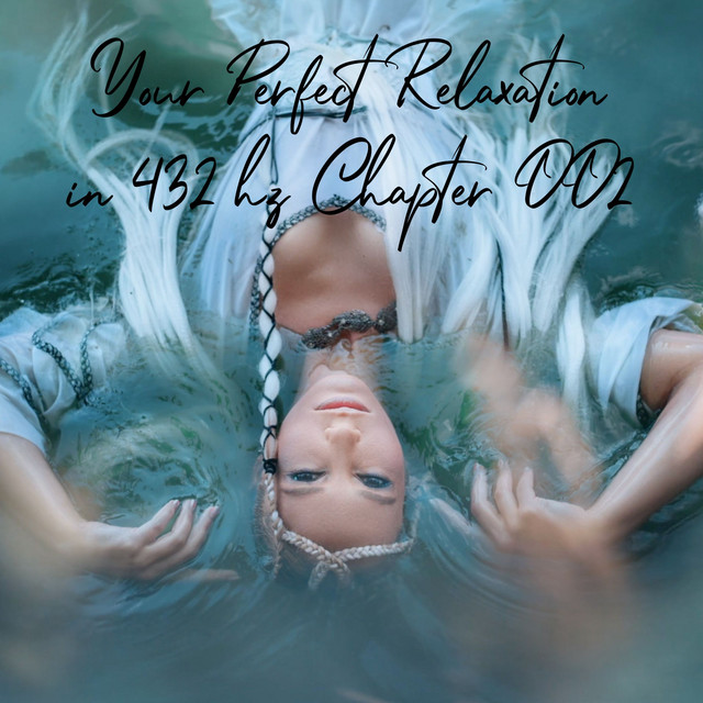 Your Perfect Relaxation in 432 Hz Chapter 002, Pt. 12 - song and lyrics ...
