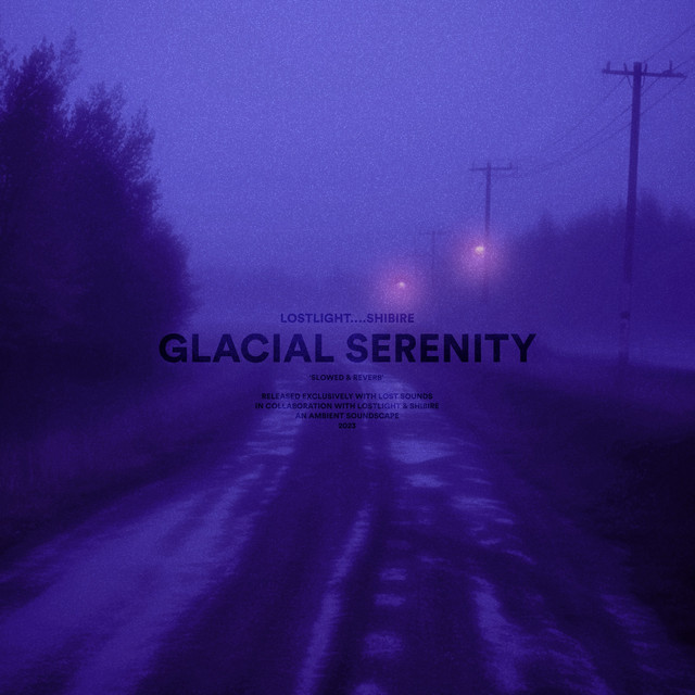 Glacial Serenity - slowed + reverb
