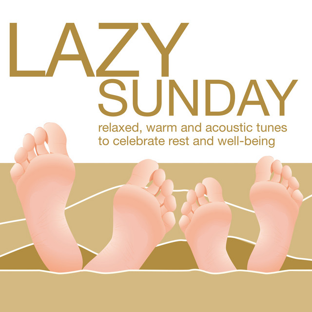 Lazy Sunday - Relaxed, Warm and Acoustic Tunes to Celebrate Rest and Well-Being cover art