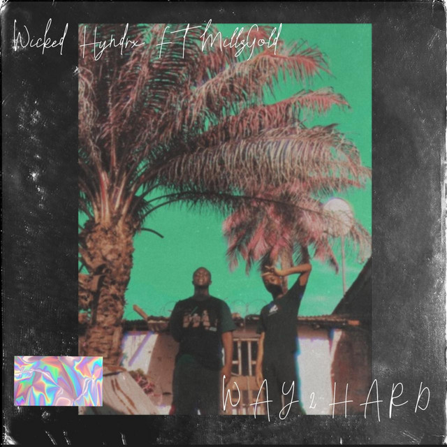Way2Hard - Single by Wicked Hyndrx | Spotify