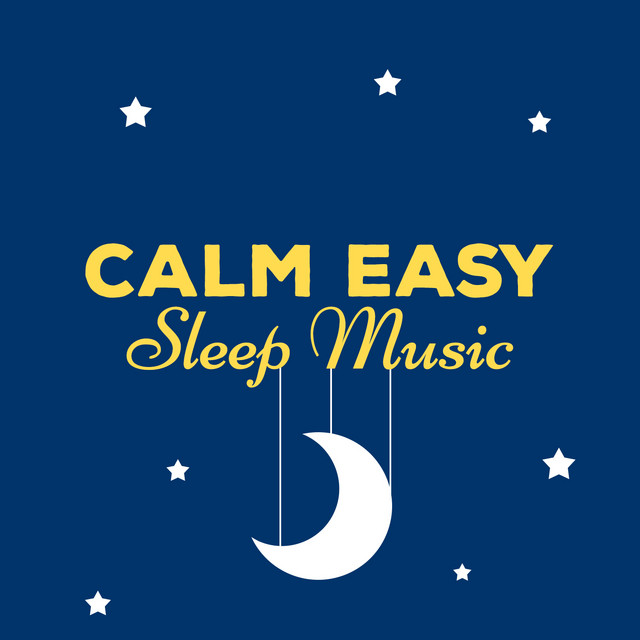 Calm Easy Sleep Music Album By Easy Sleep Music Spotify