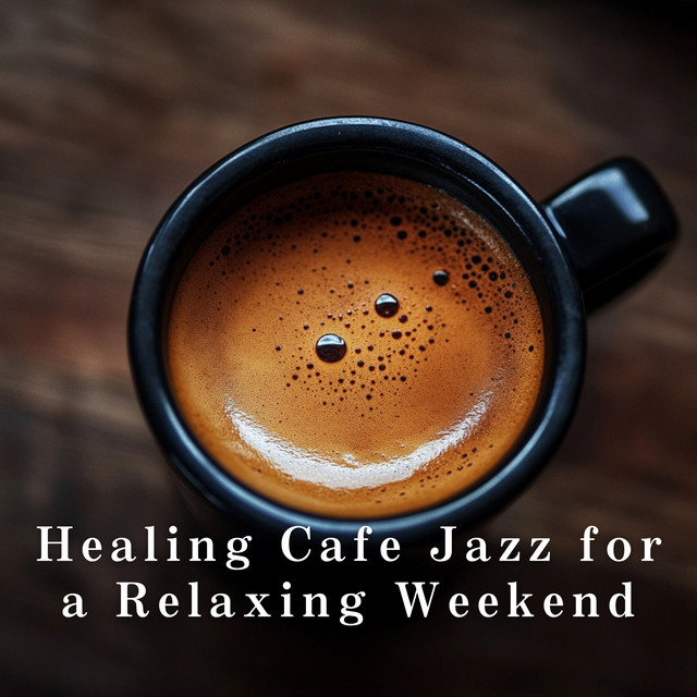Healing Cafe Jazz for a Relaxing Weekend
