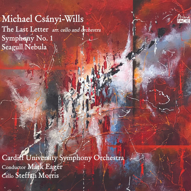 Michael Csányi-Wills: The Last Letter, Symphony No. 1 & Seagull Nebula