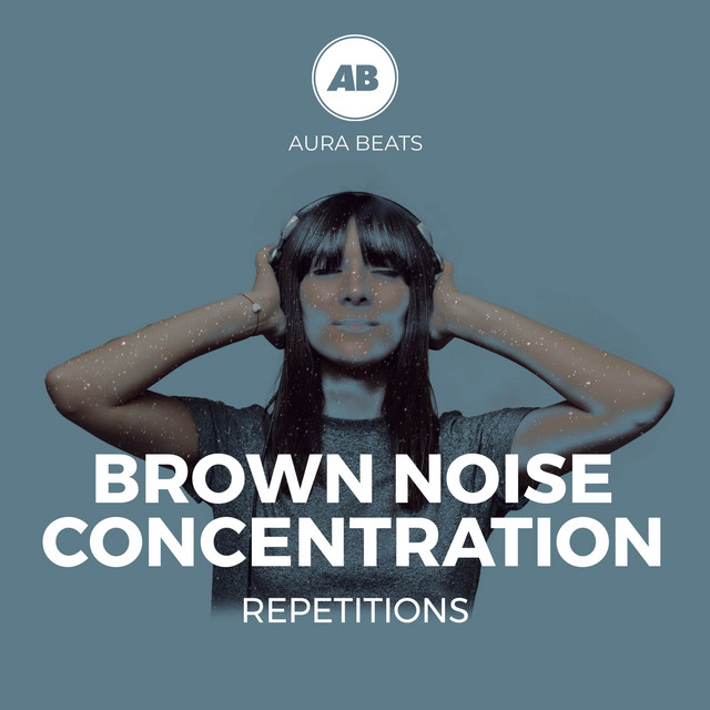 Brown Noise Concentration Repetitions - Album by Binaural Beats | Spotify