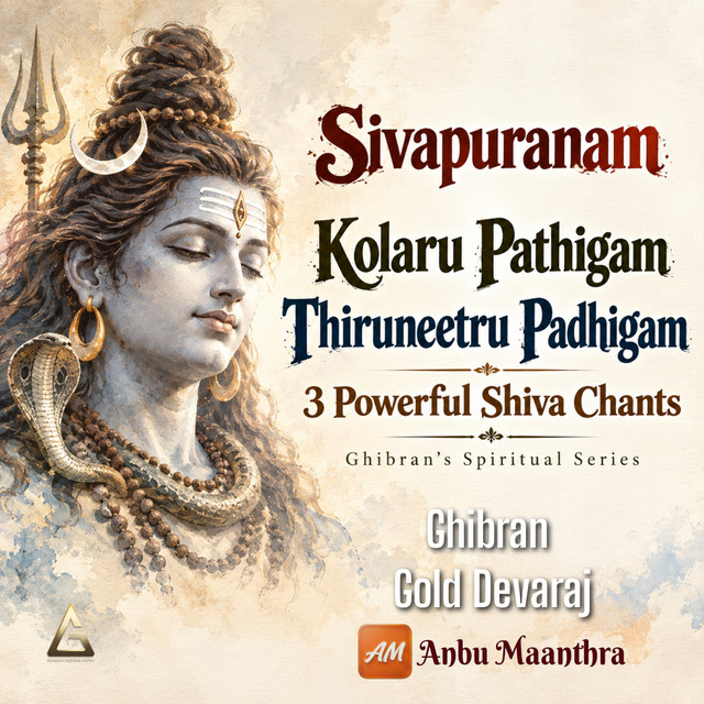 Sivapuranam - Kolaru Pathigam - Thiruneetru Padhigam - 3 Powerful Shiva Chants - Ghibran's Spiritual Series album image