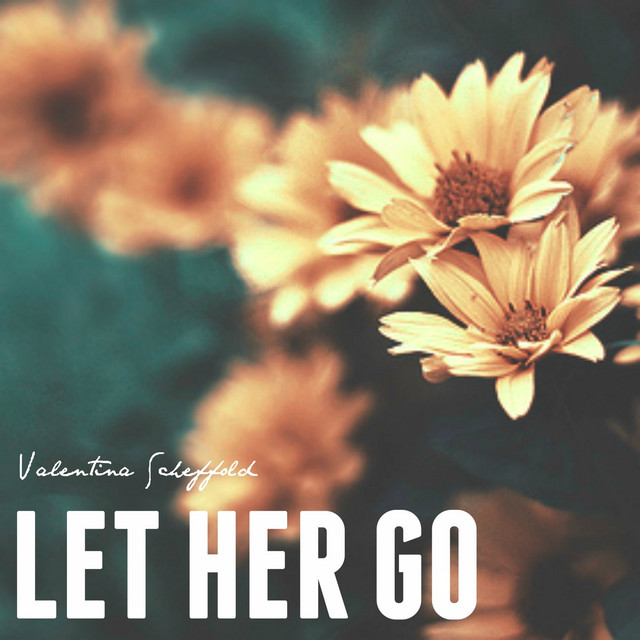 Let Her Go - Single by Valentina Scheffold | Spotify