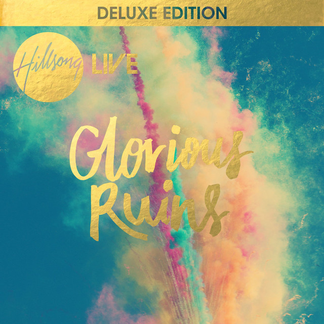 Glorious Ruins (Deluxe Edition) [Live] by Hillsong Worship