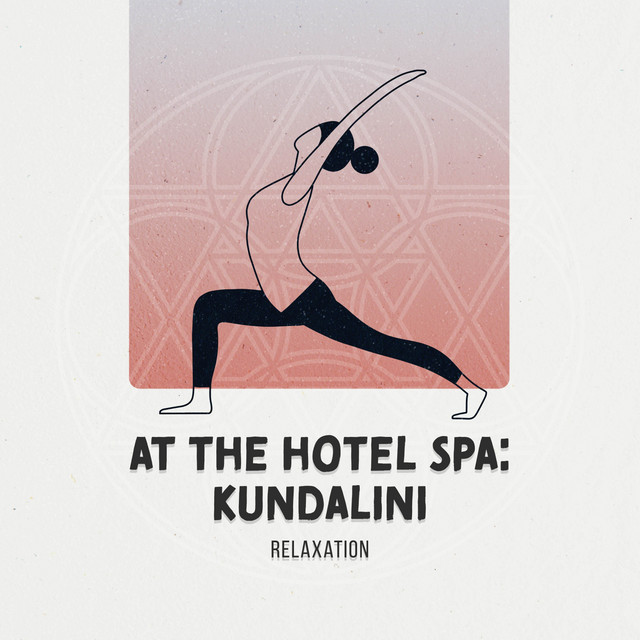 At the Hotel Spa: Kundalini Relaxation - Album by Relaxing Spa Music ...