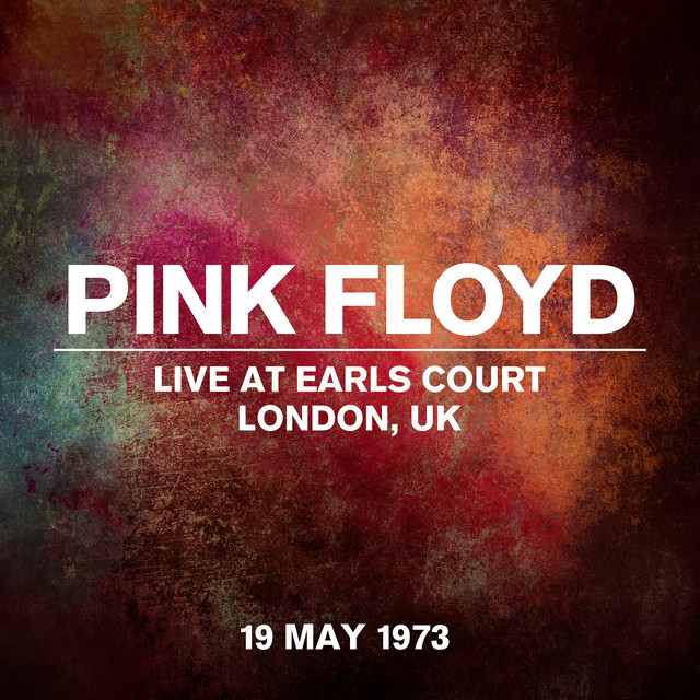 Live At Earls Court, London, UK, 19 May 1973 - Album by Pink Floyd